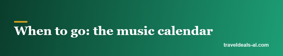 When to go: the music calendar